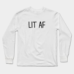 Lit AF Long Sleeve T-Shirt